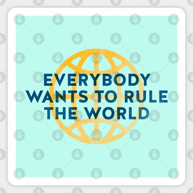 Everybody Wants to Rule The World Sticker by daparacami